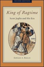 King of Ragtime: Scott Joplin and His Era, 2nd Edition
