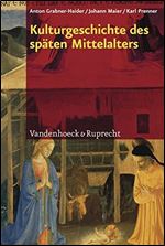 Kulturgeschichte des spten Mittelalters: Von 1200 bis 1500 n.Chr. [German]