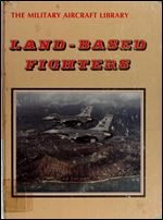 Land-based Fighters (The Military Aircraft Library)