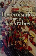 Les croisades vues par les Arabes [French]