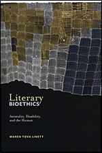 Literary Bioethics: Animality, Disability, and the Human (Crip, 3)