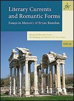 Literary Currents and Romantic Forms: Essays in Memory of Bryan Reardon (Ancient Narrative Supplements)