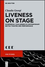 Liveness on Stage (Contemporary Drama in English Studies, 25)