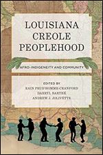 Louisiana Creole Peoplehood: Afro-Indigeneity and Community