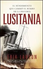 Lusitania: El hundimiento que cambio el rumbo de la historia