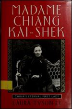 Madame Chiang Kai-shek: China's Eternal First Lady