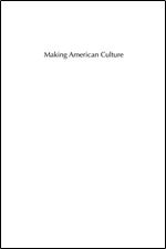 Making American Culture: A Social History, 1900-1920