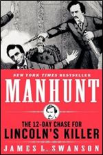 Manhunt: The 12-Day Chase for Lincoln's Killer.