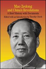 Mao Zedong and China's Revolutions: A Brief History with Documents