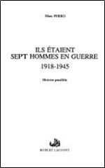 Marc Ferro, 'Ils etaient sept hommes en guerre : 1918-1945 Histoire parallele' [French]