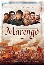 Marengo: The Victory That Placed the Crown of France on Napoleon's Head