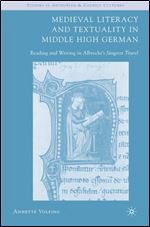 Medieval Literacy and Textuality in Middle High German: Reading and Writing in Albrecht's Jungerer Titurel [German]