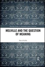 Melville and the Question of Meaning (Routledge Studies in Nineteenth Century Literature)