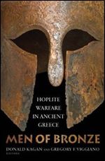 Men of Bronze: Hoplite Warfare in Ancient Greece