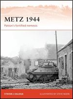 Metz 1944: Pattons Fortified Nemesis