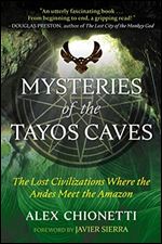 Mysteries of the Tayos Caves: The Lost Civilizations Where the Andes Meet the Amazon