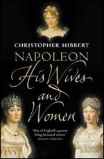 Napoleon: His Wives and Women.