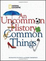 National Geographic's Uncommon History of Common Things