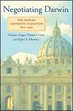 Negotiating Darwin: The Vatican Confronts Evolution, 1877-1902 (Medicine, Science, and Religion in Historical Context)