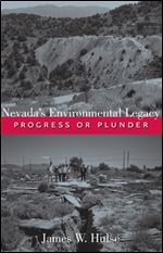 Nevada's Environmental Legacy: Progress or Plunder (Shepperson Series in Nevada History)
