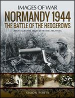 Normandy 1944: The Battle of the Hedgerows (Images of War)