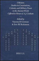 Oikistes: Studies in Constitutions, Colonies, and Military Power in the Ancient World, Offered in Honor of A.J. Graham