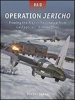 Operation Jericho: Freeing the French Resistance from Gestapo jail, Amiens 1944 (Raid)