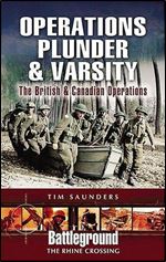 Operation Plunder: The British and Canadian Operations (Battleground The Rhine Crossing)