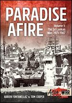 Paradise Afire - The Sri Lankan War: Volume 1 - 1971-1987 (Asia@War)