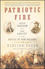 Patriotic Fire: Andrew Jackson and Jean Laffite at the Battle of New Orleans