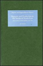 Peasants and Production in the Medieval North-East: The Evidence from Tithes, 1270-1536 (Regions and Regionalism in History)