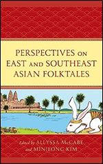 Perspectives on East and Southeast Asian Folktales (Studies in Folklore and Ethnology: Traditions, Practices, and Identities)