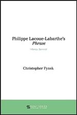 Philippe Lacoue-Labarthe's Phrase: Infancy, Survival (SUNY series, Literature . . . in Theory)