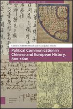 Political Communication in Chinese and European History, 800-1600 (Global Chinese Histories, 250-1650)