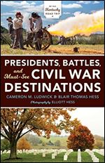Presidents, Battles, and Must-See Civil War Destinations : Exploring a Kentucky Divided.