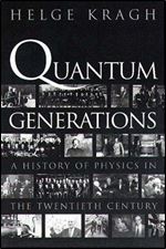 Quantum Generations: A History of Physics in the Twentieth Century