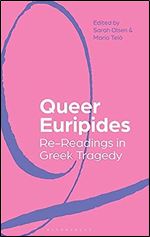 Queer Euripides: Re-Readings in Greek Tragedy