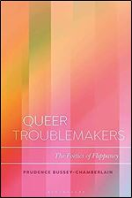 Queer Troublemakers: The Poetics of Flippancy (Bloomsbury Studies in Critical Poetics)