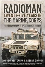 Radioman: Twenty-Five Years in the Marine Corps: From Desert Storm to Operation Iraqi Freedom