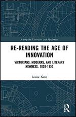 Re-Reading the Age of Innovation (Among the Victorians and Modernists)