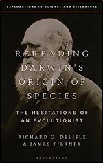Rereading Darwin s Origin of Species: The Hesitations of an Evolutionist (Explorations in Science and Literature)