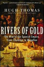 Rivers of Gold: The Rise of the Spanish Empire, from Columbus to Magellan [Spanish]