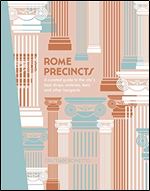 Rome Precincts: A Curated Guide to the City's Best Shops, Eateries, Bars and Other Hangouts