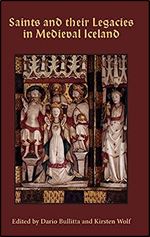 Saints and their Legacies in Medieval Iceland (Studies in Old Norse Literature, 9) (Old Norse Edition)