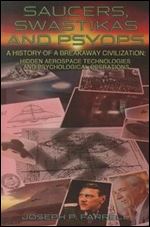Saucers, Swastikas and Psyops: A History of A Breakaway Civilization: Hidden Aerospace Technologies and Psychological Operations