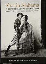 Shot in Alabama: A History of Photography, 1839 1941, and a List of Photographers