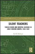 Silent Teachers (Routledge Studies in Renaissance and Early Modern Worlds of Knowledge)