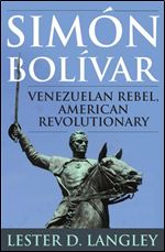 Simon Bolivar: Venezuelan Rebel, American Revolutionary