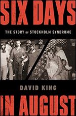 Six Days in August: The Story of Stockholm Syndrome