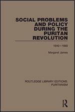 Social Problems and Policy During the Puritan Revolution (Routledge Library Editions: Puritanism)